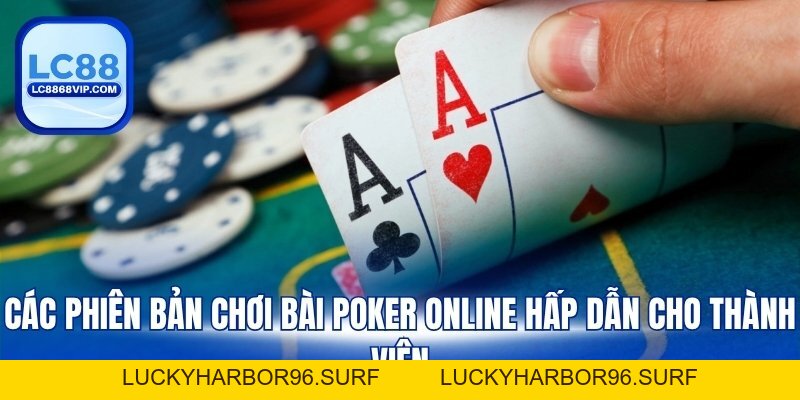 Chơi Bài Poker Online – Khám Phá Luật Và Các Biến Thể