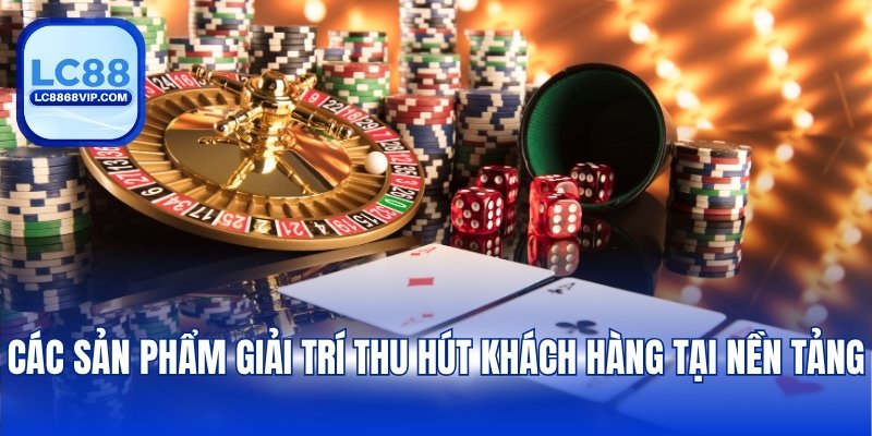 Casino LC88 – Cập Nhật Full Trò Chơi Sòng Bạc Trực Tuyến