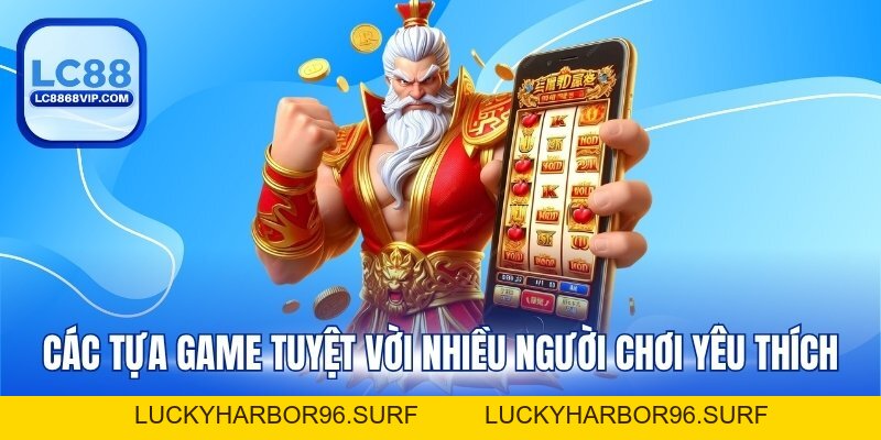 Nổ Hũ LC88 – Top 1 Chuyên Mục Đổi Thưởng Thưởng Ăn Khách