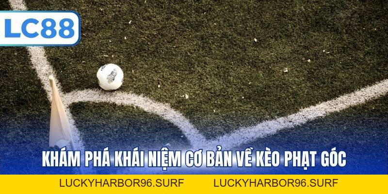 Kèo Phạt Góc – Top 5 Tỷ Lệ Kèo Cược Phổ Biến Cho Newbie