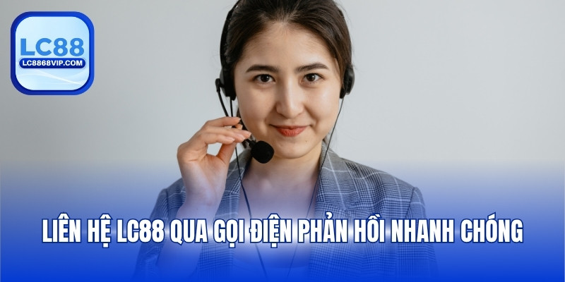 Liên Hệ LC88 - Hỗ Trợ Tận Tâm, Phản Hồi Siêu Nhanh 24/7