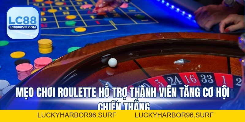 Top 5 Mẹo Chơi Roulette Cực Chuẩn Giúp Bạn Chiến Thắng 100%