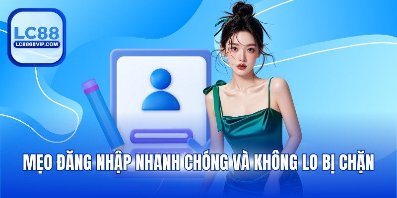 Đăng Nhập LC88 - Hướng Dẫn Truy Cập Nhanh Không Chặn