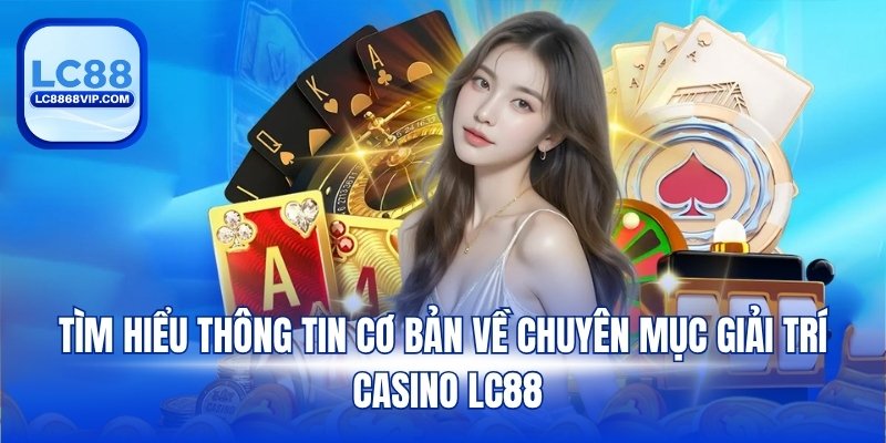 Casino LC88 – Cập Nhật Full Trò Chơi Sòng Bạc Trực Tuyến