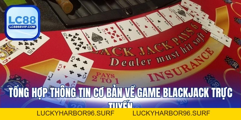 Chơi Blackjack Trực Tuyến – Trải Nghiệm Game Casino Đỉnh Cao