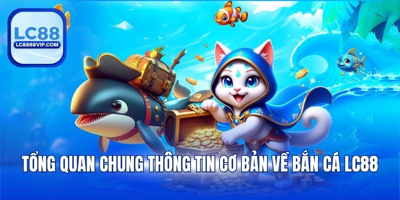 Bắn Cá LC88 - Săn Mồi Đại Dương Cực Đỉnh, Thưởng Lớn
